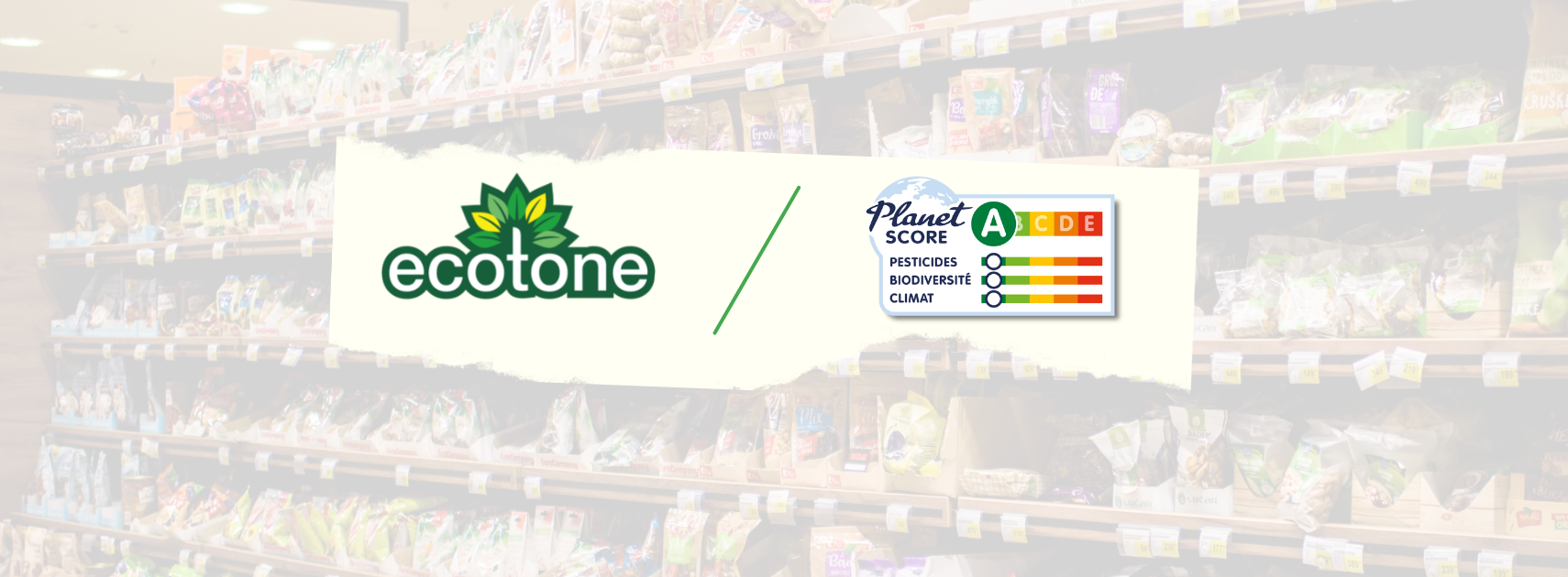 Ecotone (Bjorg, Alter Eco, Clipper…) s’engage pour toujours plus de transparence environnementale en déployant le « planet-score » sur ses produits dès 2023